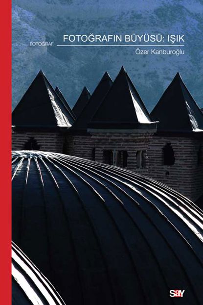 Fotoğrafın Büyüsü: Işık resmi