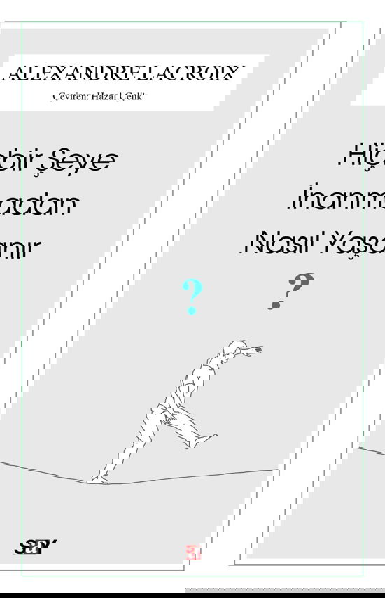 Hiçbir Şeye İnanmadan Nasıl Yaşanır resmi