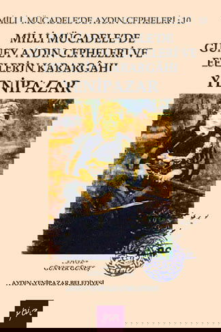 Milli Mücadele'de Güney Aydın Cepheleri ve Efelerin Karargâhı Yenipazar / Milli Mücadele'de Aydın Cepheleri : 10 resmi