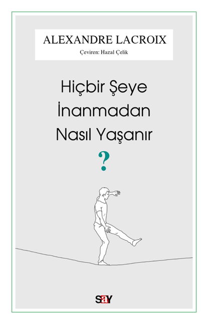 Hiçbir Şeye İnanmadan Nasıl Yaşanır resmi