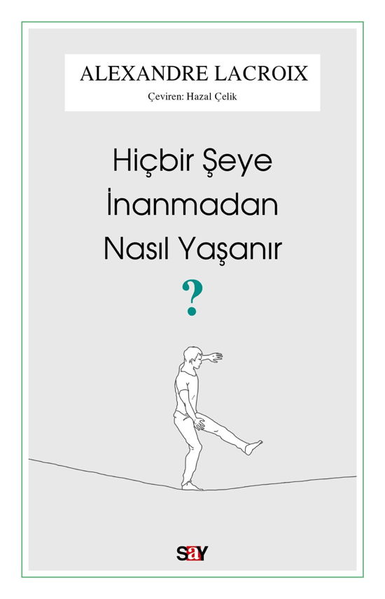 Hiçbir Şeye İnanmadan Nasıl Yaşanır resmi