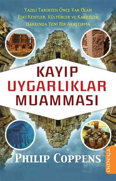 Kayıp Uygarlıklar Muamması - Yazılı Tarihten Önce Var Olan Eski Kentler, Kültürler ve Kabileler Hakkında Yeni Bir Araştırma resmi